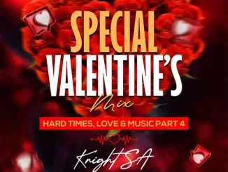 Knight SA – Special Valentine’s Mix (Hard Times, Love & Music Part 4)