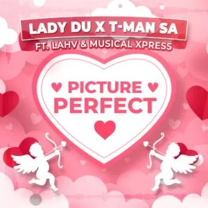 Lady Du & T-Man SA – Picture Perfect ft. LAHV & Musical Xpress