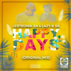 Lebtronik SA – Happy Days ft Lazy K SA