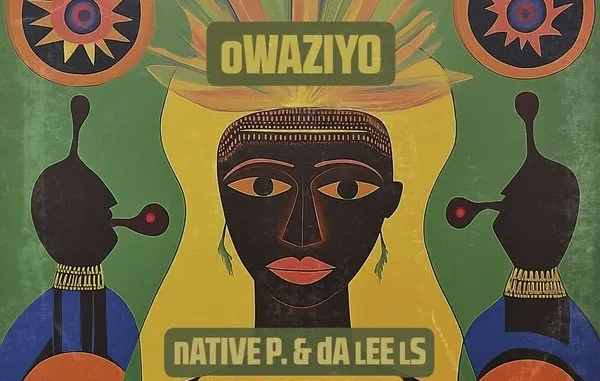 Native P – Owaziyo (KingDonna Remix) ft Da Lee LS & Ayah Tlhanyane