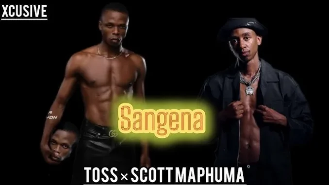 Scotts Maphuma & Toss – Sangena