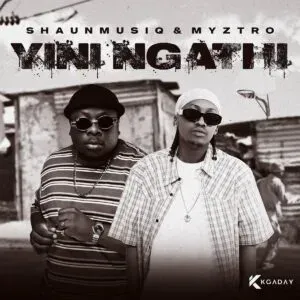 Shaunmusiq & Myztro – YINI NGATHI