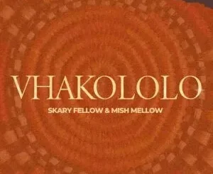 Skary Fellow & Mish Mellow – VHAKOLOLO