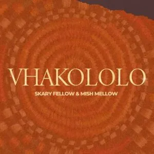 Skary Fellow & Mish Mellow – VHAKOLOLO