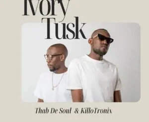 Thab De Soul – Ivory Tusk ft KilloTronix