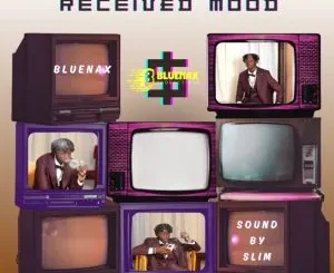 Bluenax – Received Mood ft SOUND BY SLIM