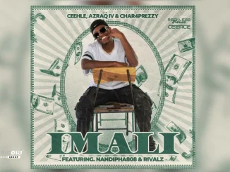 Ceehle, Char4Prezzy and Azraq IV – IMALI [Feat. Nandipha808 and RIVALZ]