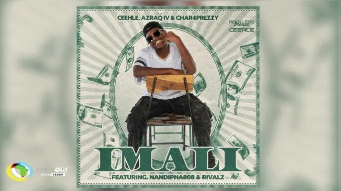 Ceehle, Char4Prezzy and Azraq IV – IMALI [Feat. Nandipha808 and RIVALZ]