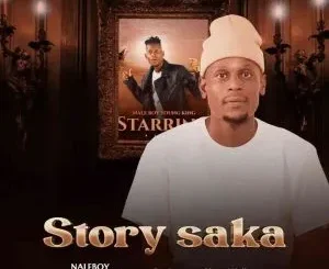 Naleboy Young King – Story saka deluxe ft. Giggs Walker