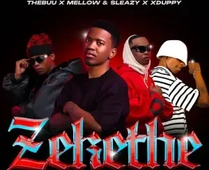 TheBuu, Mellow, Sleazy & Xduppy – Zekethe ft. Scotts Maphuma & BenyRic