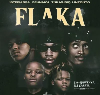 18Teen Rsa – Flaka ft Seun1401, TNK MusiQ, Lintonto, La-Ngwenya and DJ Cartel 18Teen Rsa – Flaka ft Seun1401, TNK MusiQ, Lintonto, La-Ngwenya and DJ Cartel
