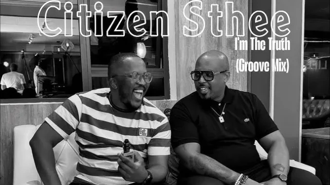 Citizen Sthee – I'm The Truth