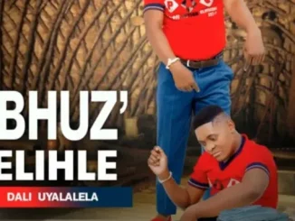 IBHUZ’ELIHLE – DALI UYALALELA