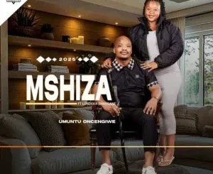 Mshiza – Umuntu oncengiwe ft. Londeka shangase /mudemude