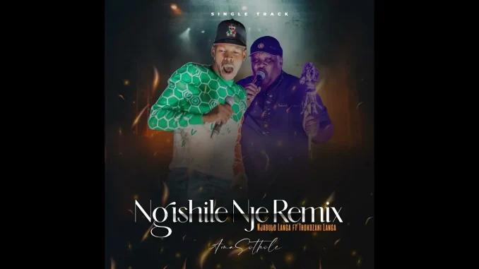 Njabulo Langa – Ngishile Nje Remix (Ft. Thokozani Langa) Njabulo Langa – Ngishile Nje Remix (Ft. Thokozani Langa)