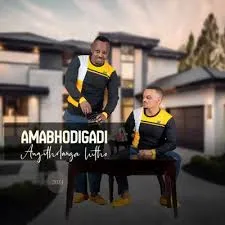 Amabhodigadi – Angithlanga Lutho Amabhodigadi – Angithlanga Lutho