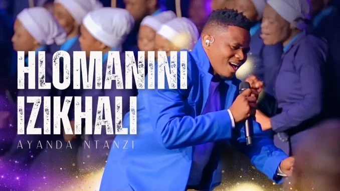 Ayanda Ntanzi – Hlomanini Izikhali Ayanda Ntanzi – Hlomanini Izikhali