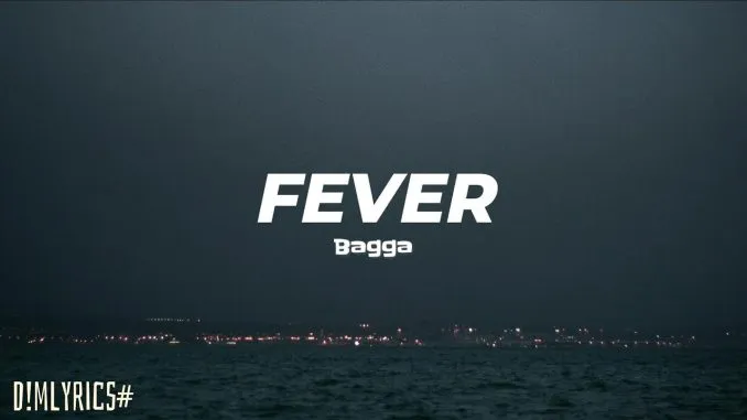 Bagga – Fever Bagga – Fever