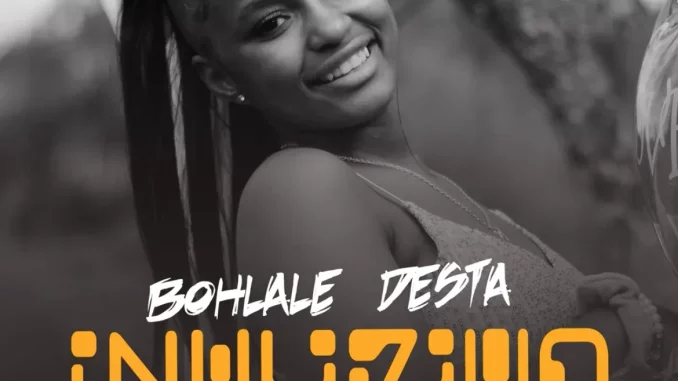 Bohlale Desta – Inhliziyo Bohlale Desta – Inhliziyo