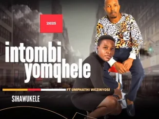 Intombi yomqhele – sihawukele ft umthaphi wezinyosi