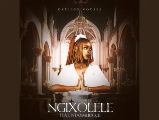 Katlego Vocals – Ngixolele feat. Ntaxmu6ique