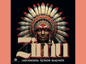 Ladi Adiosoul, DJ Hloni & Blaq Note – ZIMU