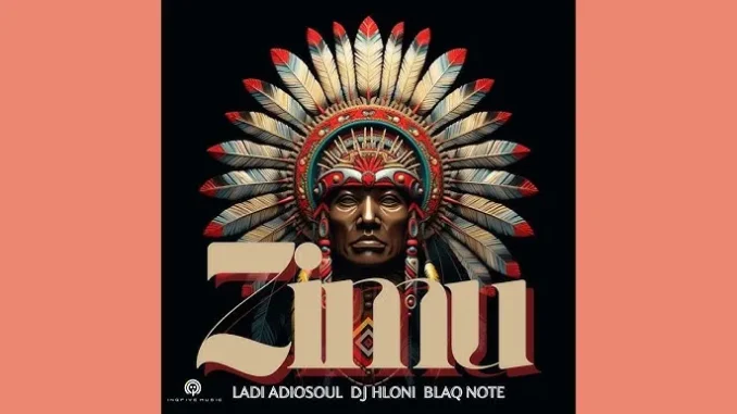 Ladi Adiosoul, DJ Hloni & Blaq Note – ZIMU Ladi Adiosoul, DJ Hloni & Blaq Note – ZIMU