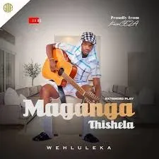 Maganga Thishela – Wehluleka Maganga Thishela – Wehluleka