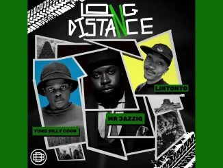 Mr JazziQ, Lintonto & Yung Silly Coon – Long Distance
