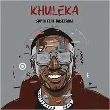 SUPTA – Khuleka feat. Basetsana SUPTA – Khuleka feat. Basetsana