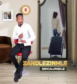 Sabelo zandlezinhle – Sekulungile Sabelo zandlezinhle – Sekulungile