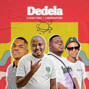 Sjongo-Boiz – Dedela ft Campmasters Sjongo-Boiz – Dedela ft Campmasters