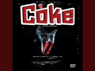 Spirit-Boyz & Sedii M – Coke Water Revisit