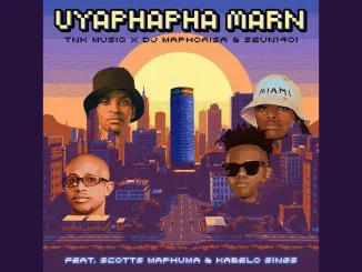 TNK MusiQ, Dj Maphorisa & Seun1401 – Uyaphapha Marn ft. Scotts Maphuma, Kabelo Sings