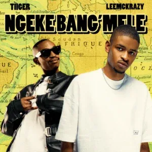 Tiiger – Ngeke Bang’Mele ft LeeMcKrazy, QuayR Musiq & King Deep