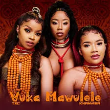 TxC – Vuka Mawulele [Feat. Khanyisa]