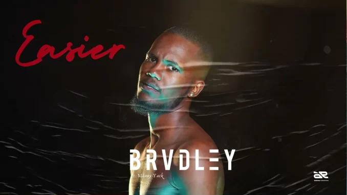 Brvdley – Easier feat Manny Yack Brvdley – Easier feat Manny Yack