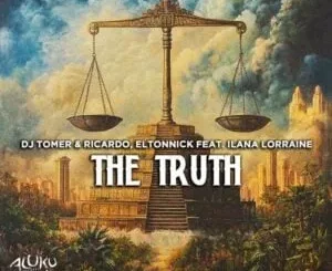 DJ Tomer – The Truth ft Ricardo, Eltonnick & Ilana Lorraine