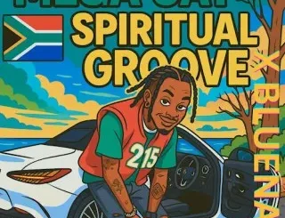 Mega Jay – Spiritual Groove Ft Bluenax