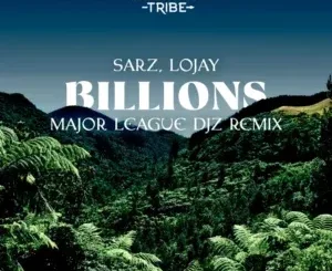 Sarz – Billions (Major League Djz Remix) ft Lojay